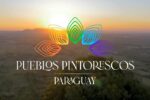 PUEBLOS PINTORESCOS DEL PARAGUAY: UN PASEO POR LA IDENTIDAD NACIONAL A TRAVÉS DE LAS COMUNIDADES